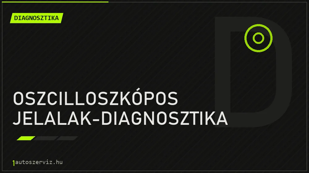 Oszcilloszkópos jelalak-diagnosztika javítás - autódiagnosztika