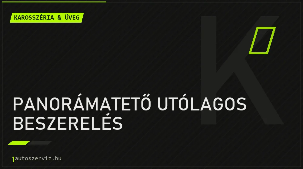 Panorámatető utólagos beszerelés - Karosszéria & üveg Budapesten
