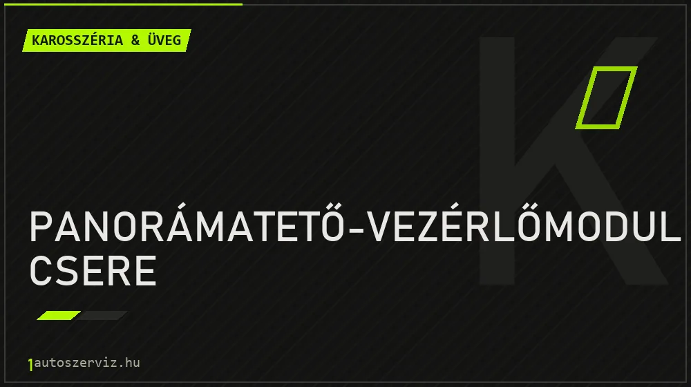 Panorámatető-vezérlőmodul csere - Karosszéria & üveg Budapesten