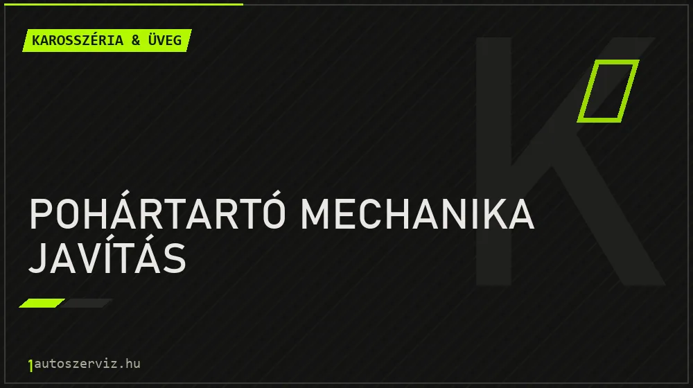 Pohártartó mechanika javítás - Karosszéria & üveg Budapesten