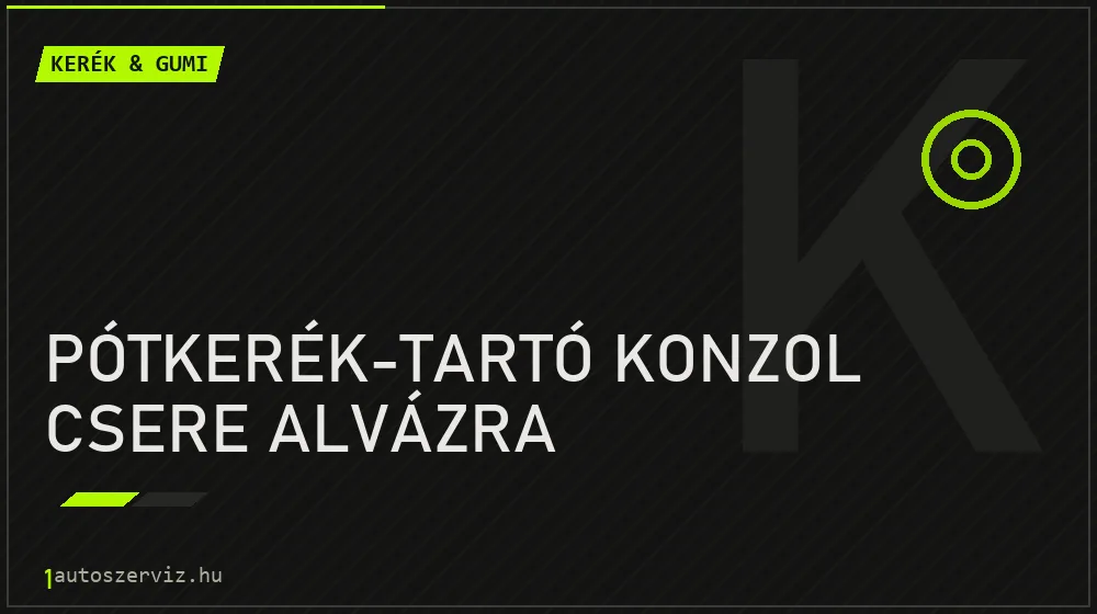 Pótkerék-tartó konzol csere alvázra - Kerék & gumi Budapesten