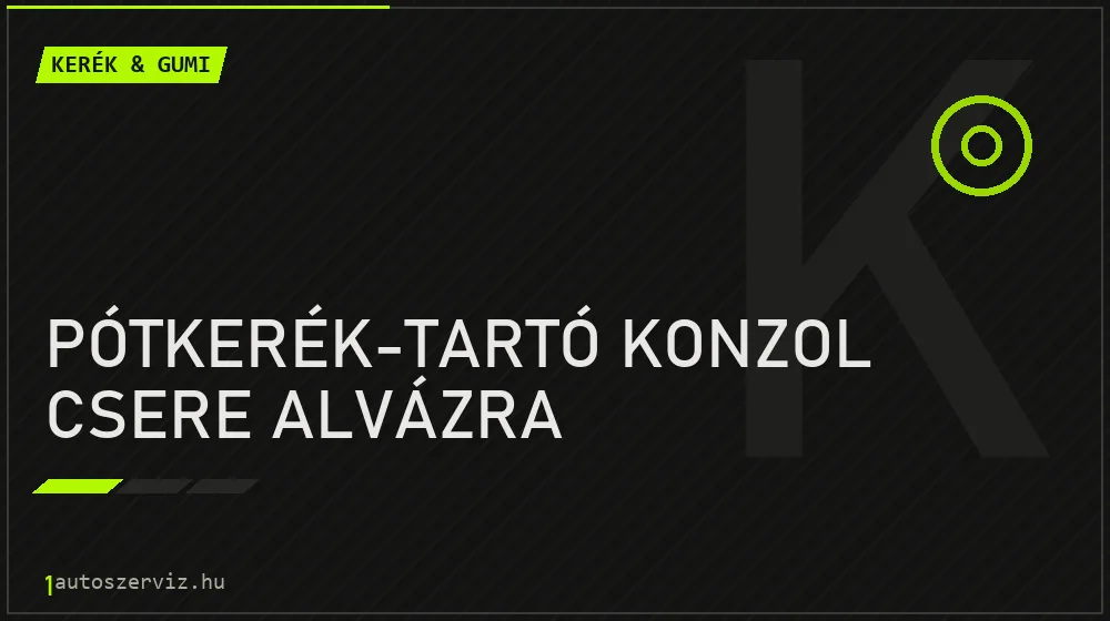 Pótkerék-tartó konzol csere alvázra javítás - gumiabroncs-szerviz