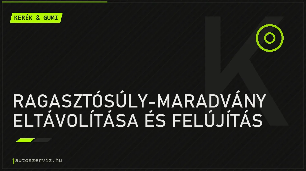 Ragasztósúly-maradvány eltávolítása és felújítás - Kerék & gumi Budapesten