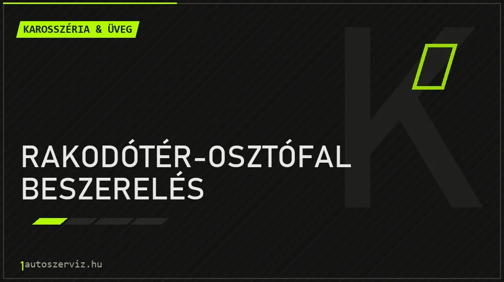 Rakodótér-osztófal beszerelés - Karosszéria & üveg Budapesten