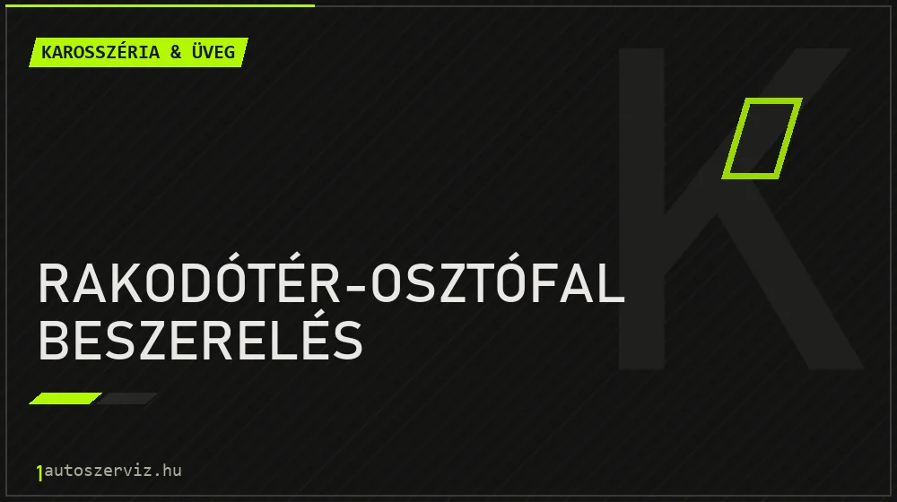 Rakodótér-osztófal beszerelés javítás - karosszéria- és üvegjavítás