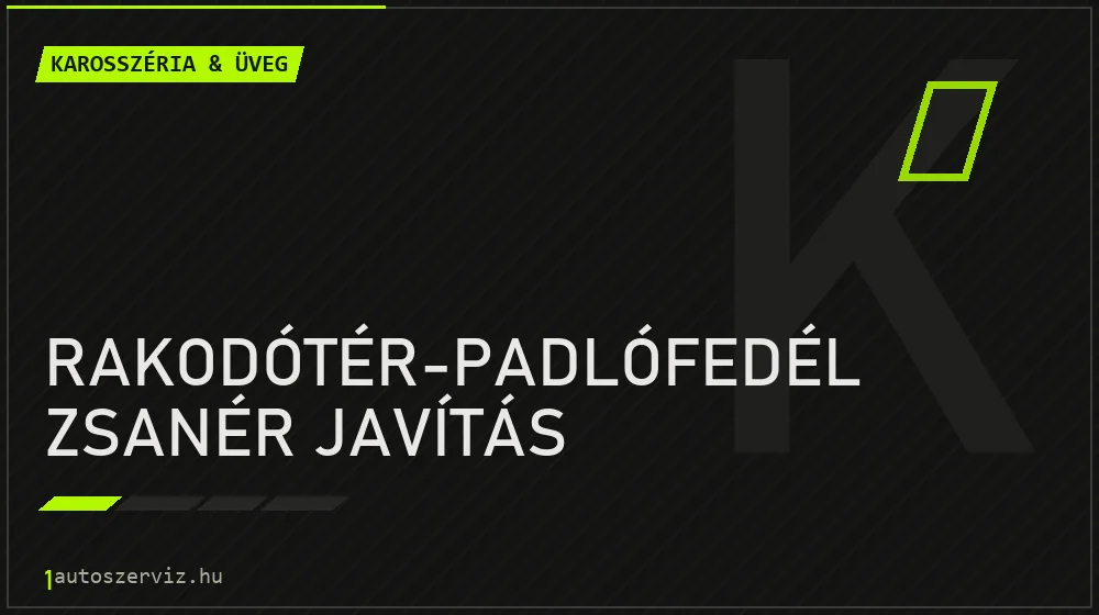 Rakodótér-padlófedél zsanér javítás - Karosszéria & üveg Budapesten
