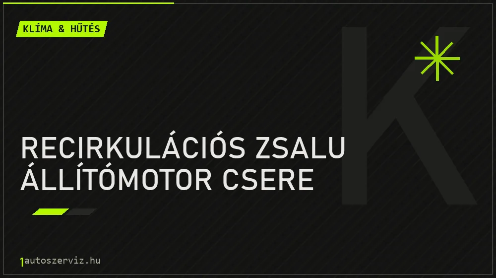 Recirkulációs zsalu állítómotor csere - Klíma & hűtés Budapesten