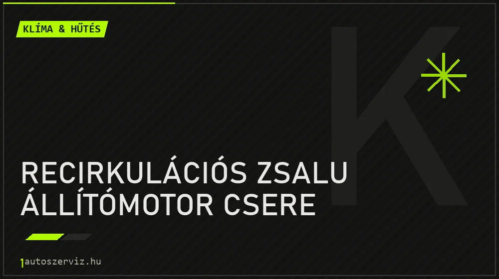 Recirkulációs zsalu állítómotor csere javítás - autóklíma-szerviz