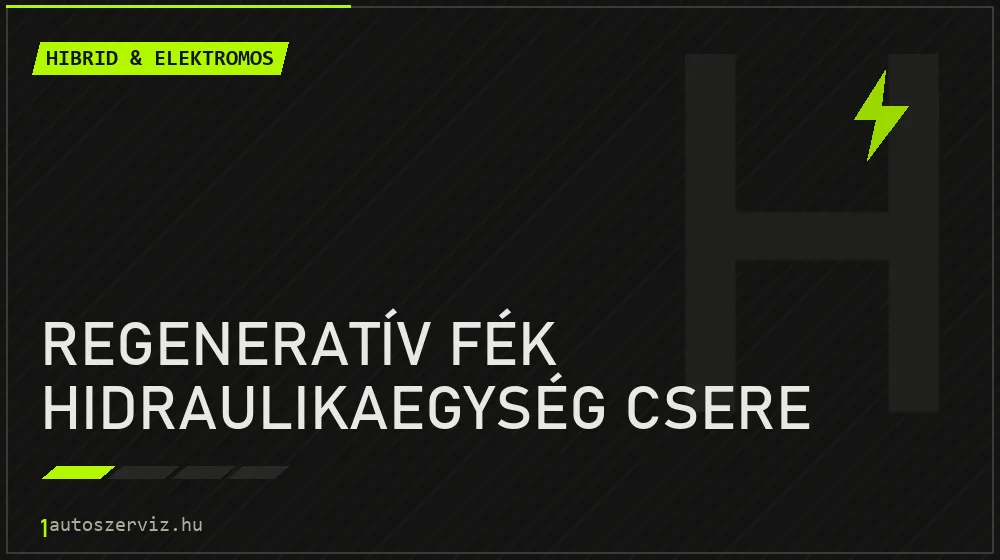 Regeneratív fék hidraulikaegység csere javítás - hibrid- és elektromosautó-szerviz