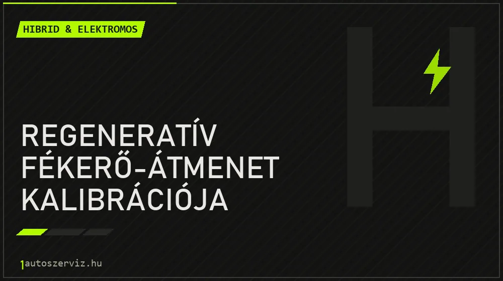 Regeneratív fékerő-átmenet kalibrációja javítás - hibrid- és elektromosautó-szerviz