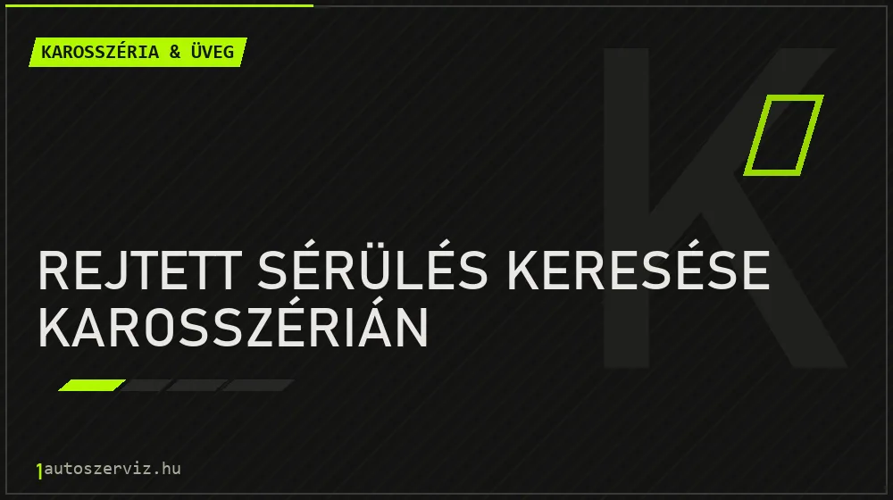 Rejtett sérülés keresése karosszérián javítás - karosszéria- és üvegjavítás