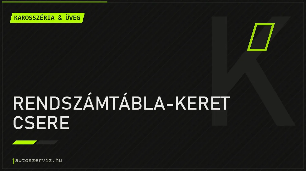 Rendszámtábla-keret csere javítás - karosszéria- és üvegjavítás