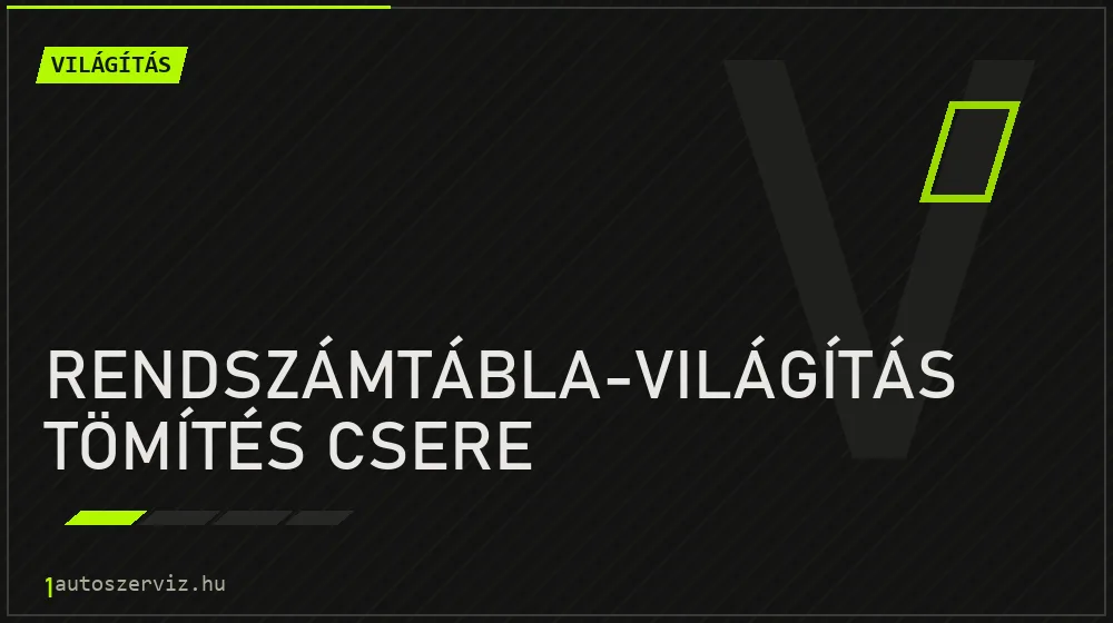 Rendszámtábla-világítás tömítés csere - Világítás Budapesten