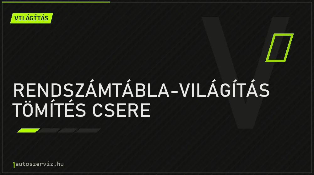Rendszámtábla-világítás tömítés csere javítás - világításjavítás