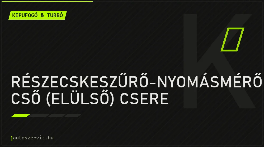 Részecskeszűrő-nyomásmérő cső (elülső) csere - Kipufogó & turbó Budapesten