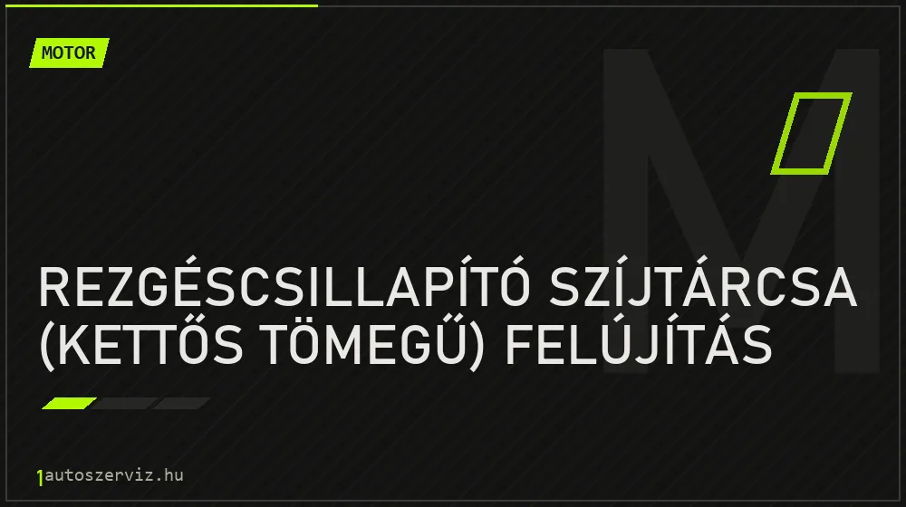 Rezgéscsillapító szíjtárcsa (kettős tömegű) felújítás - Motor Budapesten
