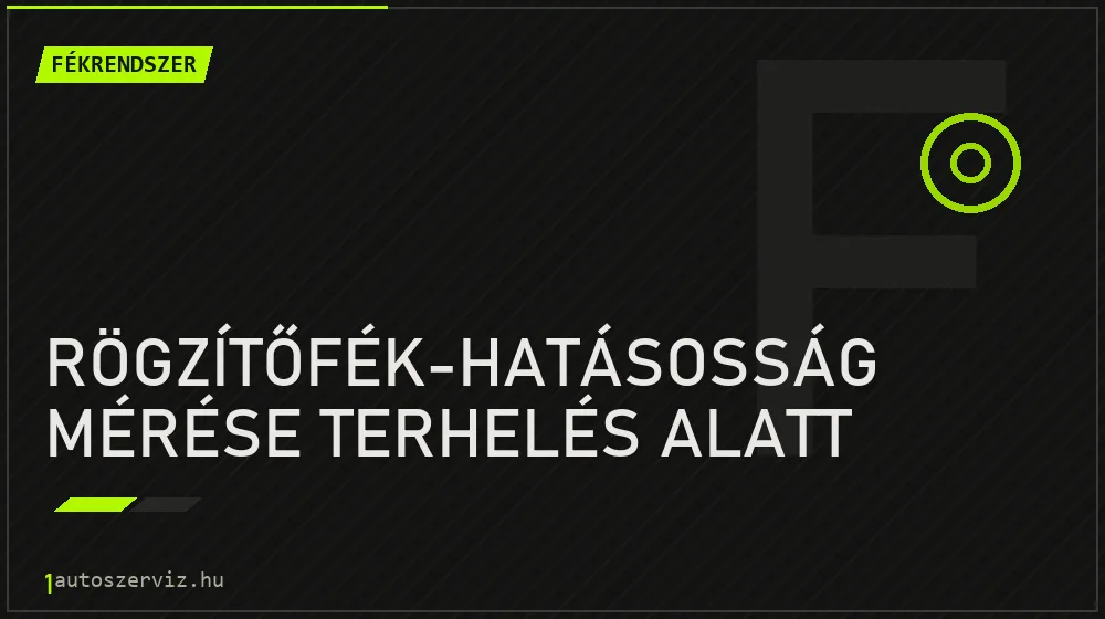Rögzítőfék-hatásosság mérése terhelés alatt javítás - fékjavítás
