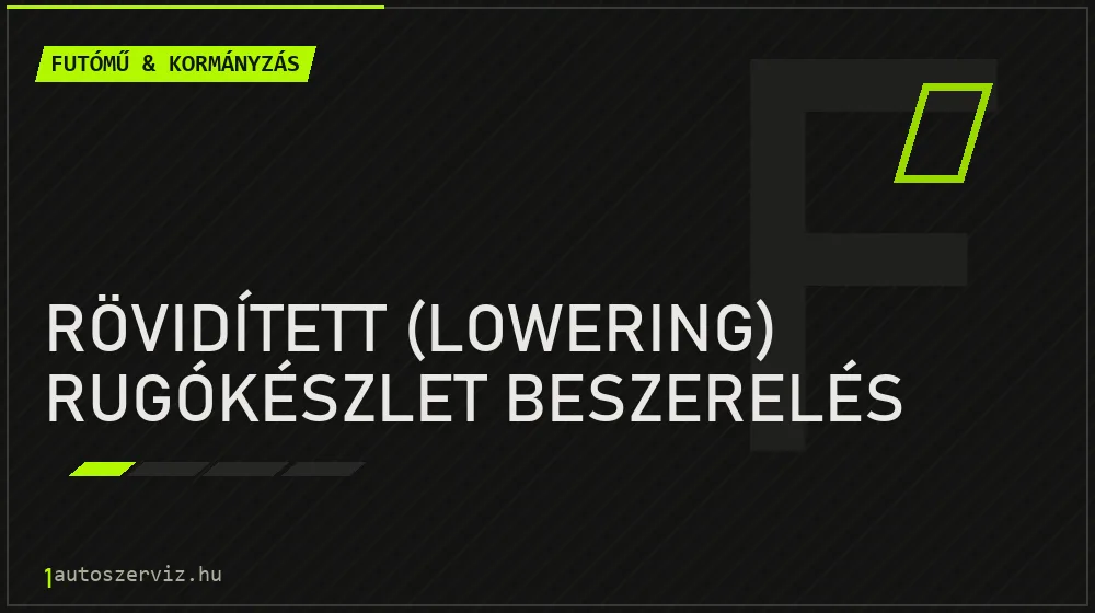 Rövidített (lowering) rugókészlet beszerelés javítás - futóműjavítás