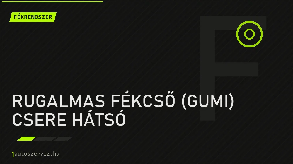 Rugalmas fékcső (gumi) csere hátsó javítás - fékjavítás