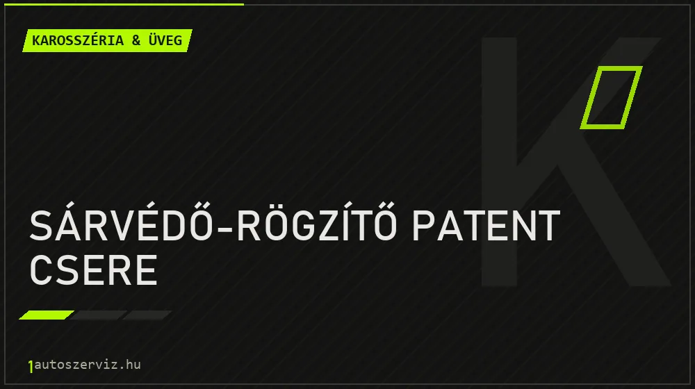 Sárvédő-rögzítő patent csere javítás - karosszéria- és üvegjavítás