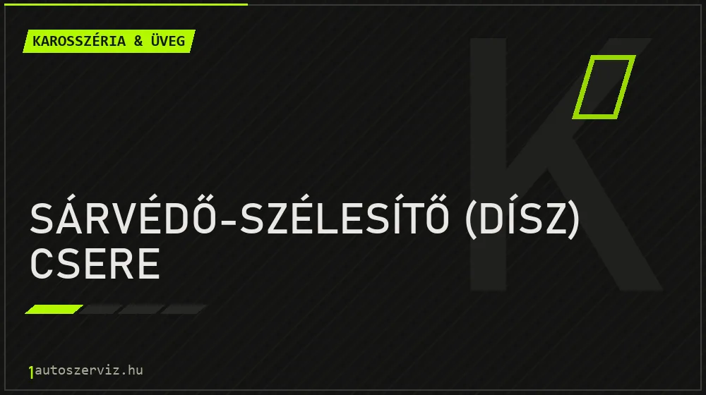 Sárvédő-szélesítő (dísz) csere - Karosszéria & üveg Budapesten
