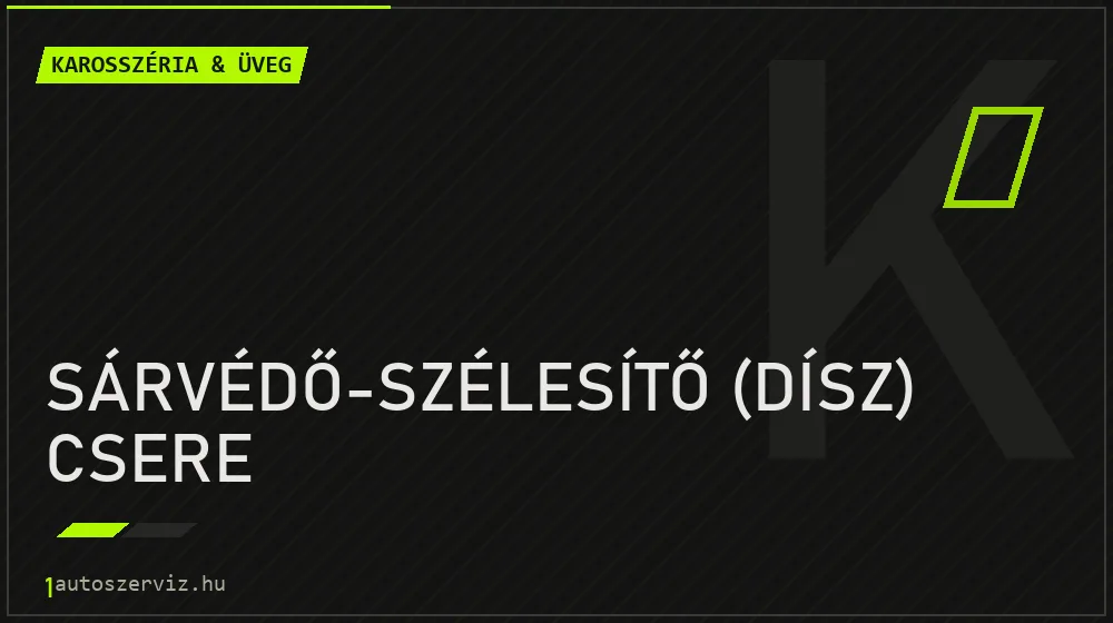 Sárvédő-szélesítő (dísz) csere javítás - karosszéria- és üvegjavítás