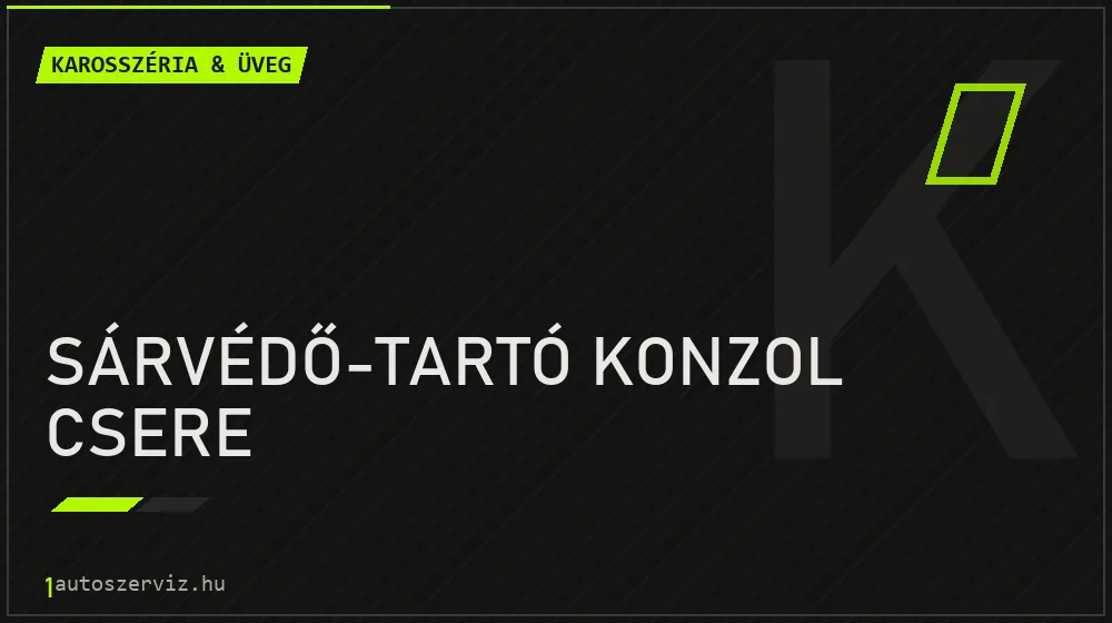 Sárvédő-tartó konzol csere javítás - karosszéria- és üvegjavítás