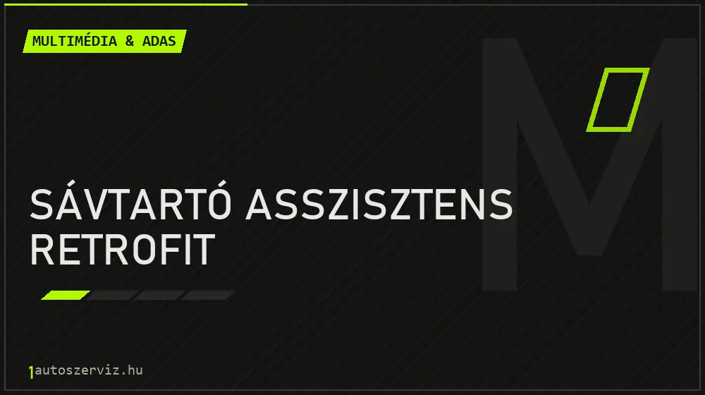 Sávtartó asszisztens retrofit javítás - multimédia- és asszisztensrendszer-javítás