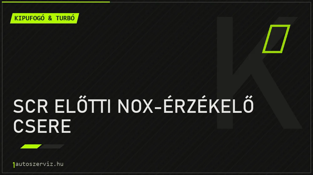 SCR előtti NOx-érzékelő csere javítás - kipufogó- és turbójavítás