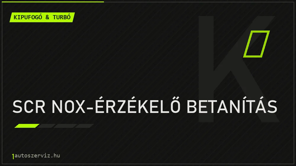 SCR NOx-érzékelő betanítás javítás - kipufogó- és turbójavítás