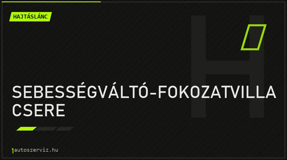 Sebességváltó-fokozatvilla csere - Hajtáslánc Budapesten