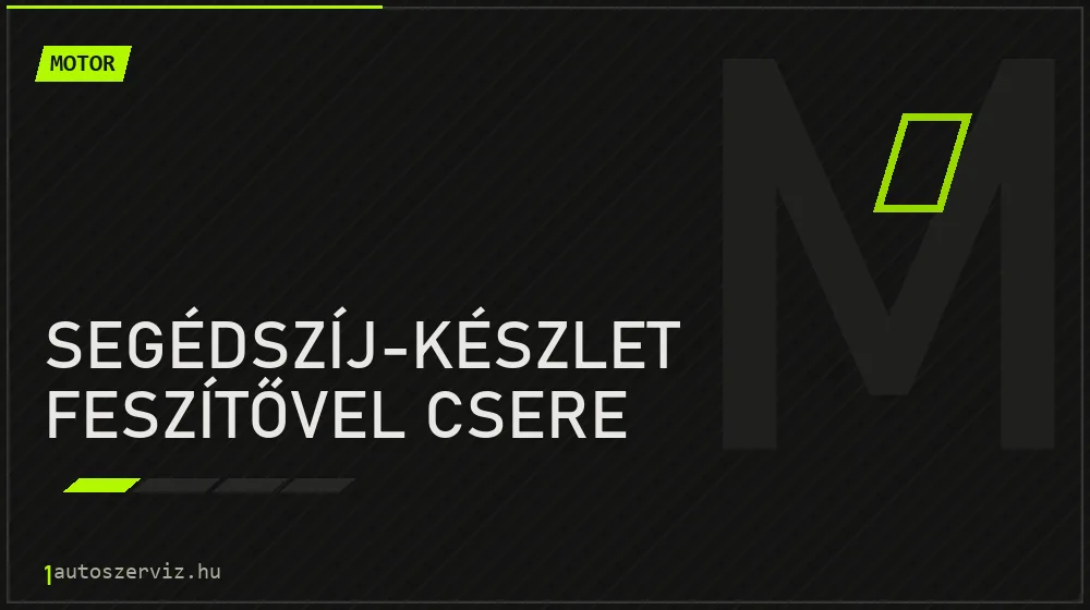 Segédszíj-készlet feszítővel csere - Motor Budapesten