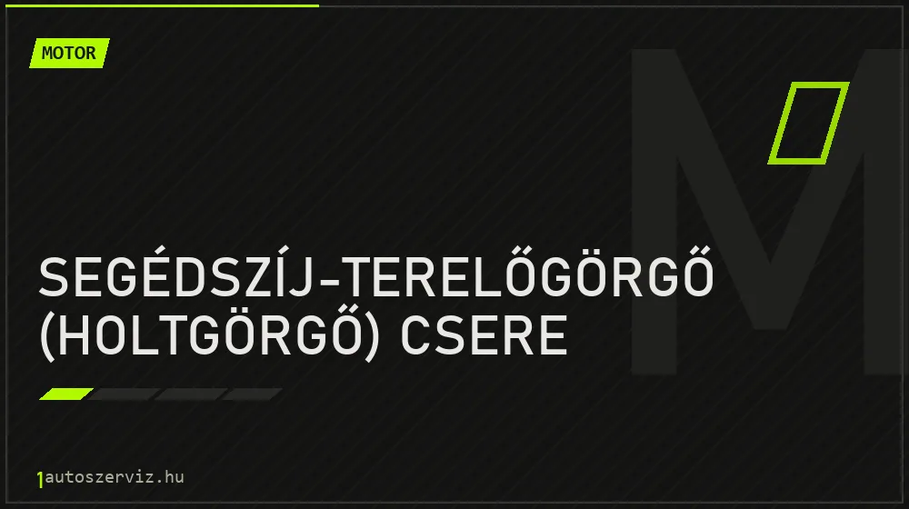 Segédszíj-terelőgörgő (holtgörgő) csere javítás - motorjavítás