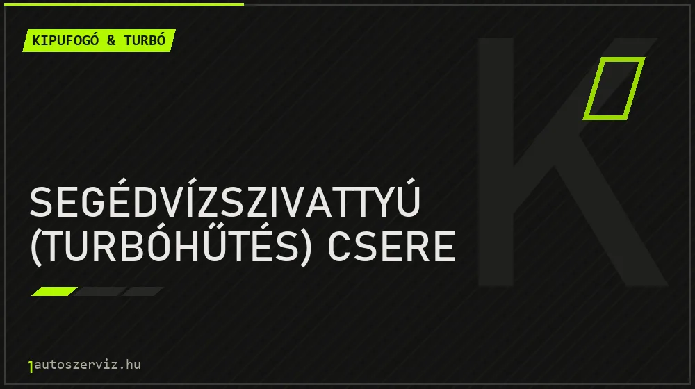Segédvízszivattyú (turbóhűtés) csere - Kipufogó & turbó Budapesten