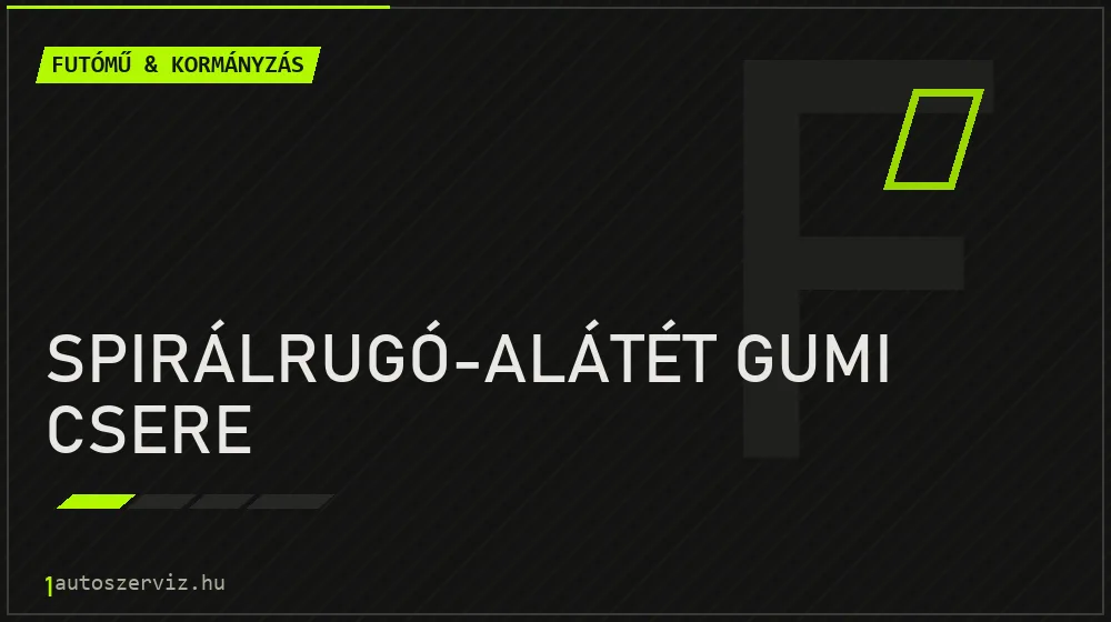 Spirálrugó-alátét gumi csere javítás - futóműjavítás