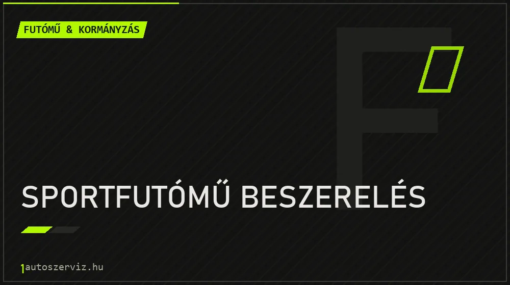 Sportfutómű beszerelés - Futómű & kormányzás Budapesten