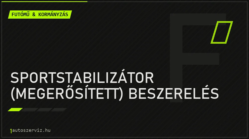 Sportstabilizátor (megerősített) beszerelés - Futómű & kormányzás Budapesten