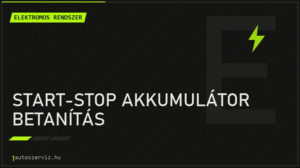 Start-stop akkumulátor betanítás - Elektromos rendszer Budapesten