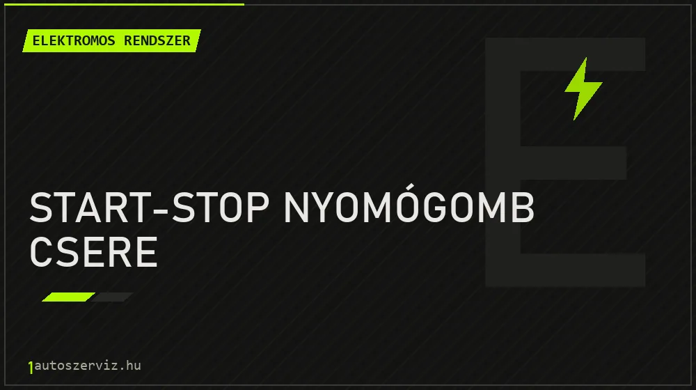 Start-stop nyomógomb csere - Elektromos rendszer Budapesten