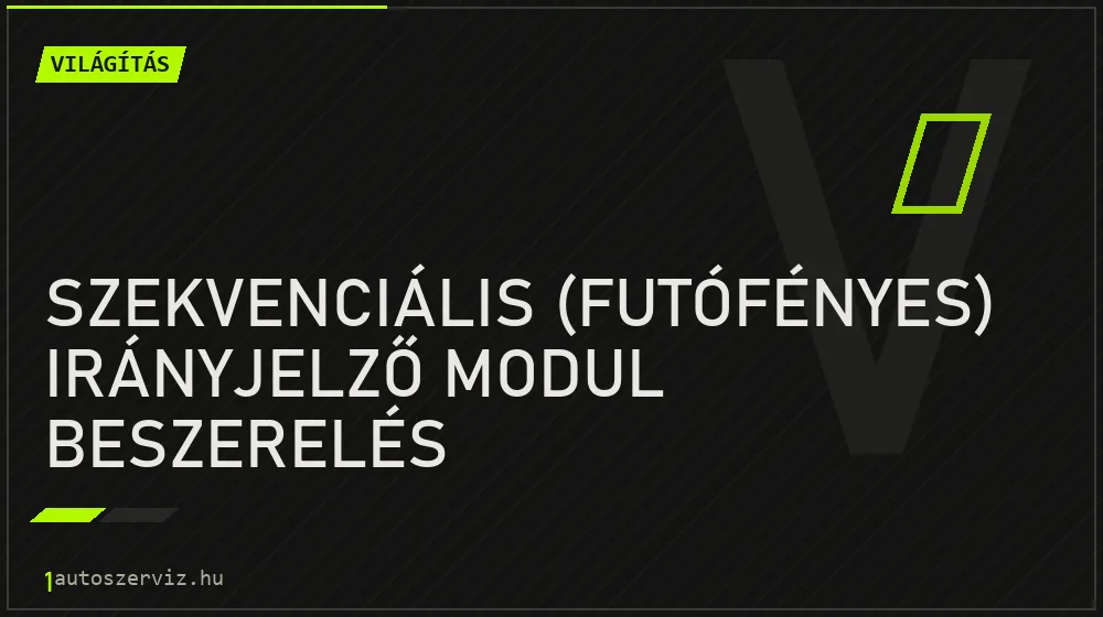 Szekvenciális (futófényes) irányjelző modul beszerelés - Világítás Budapesten