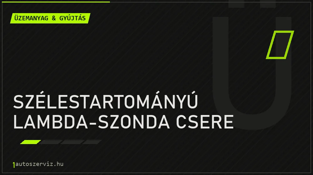 Szélestartományú lambda-szonda csere javítás - üzemanyagrendszer-javítás
