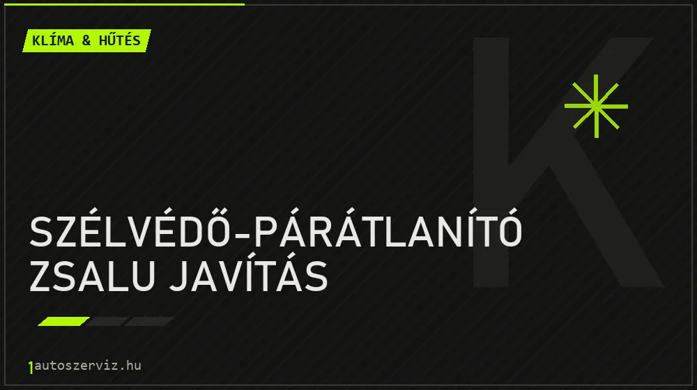 Szélvédő-párátlanító zsalu javítás - Klíma & hűtés Budapesten