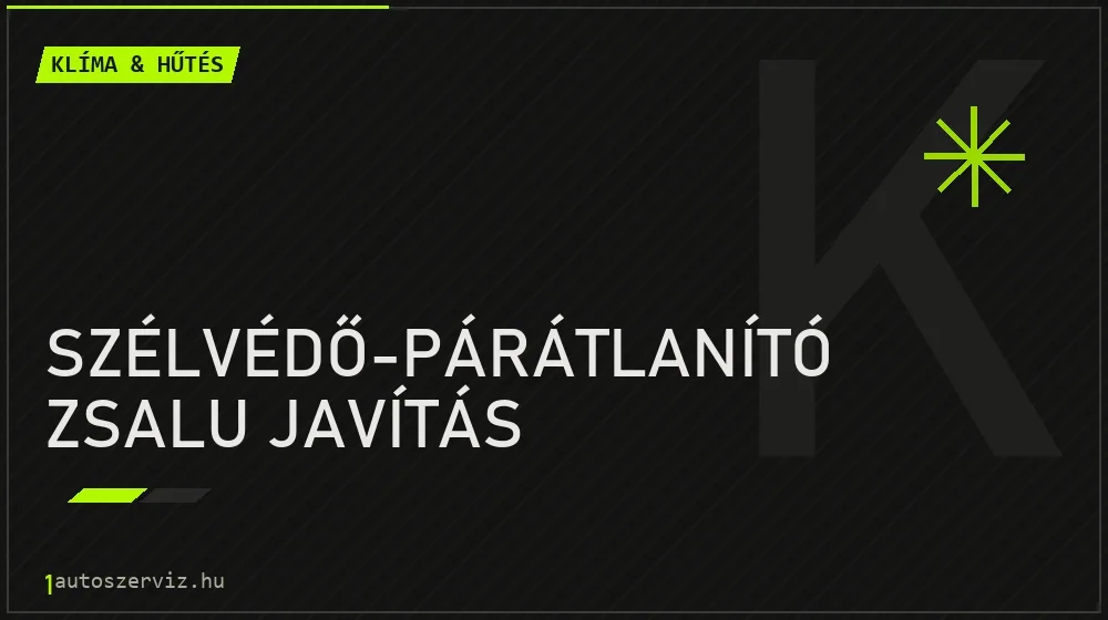 Szélvédő-párátlanító zsalu javítás javítás - autóklíma-szerviz