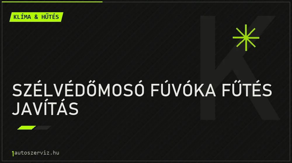 Szélvédőmosó fúvóka fűtés javítás javítás - autóklíma-szerviz