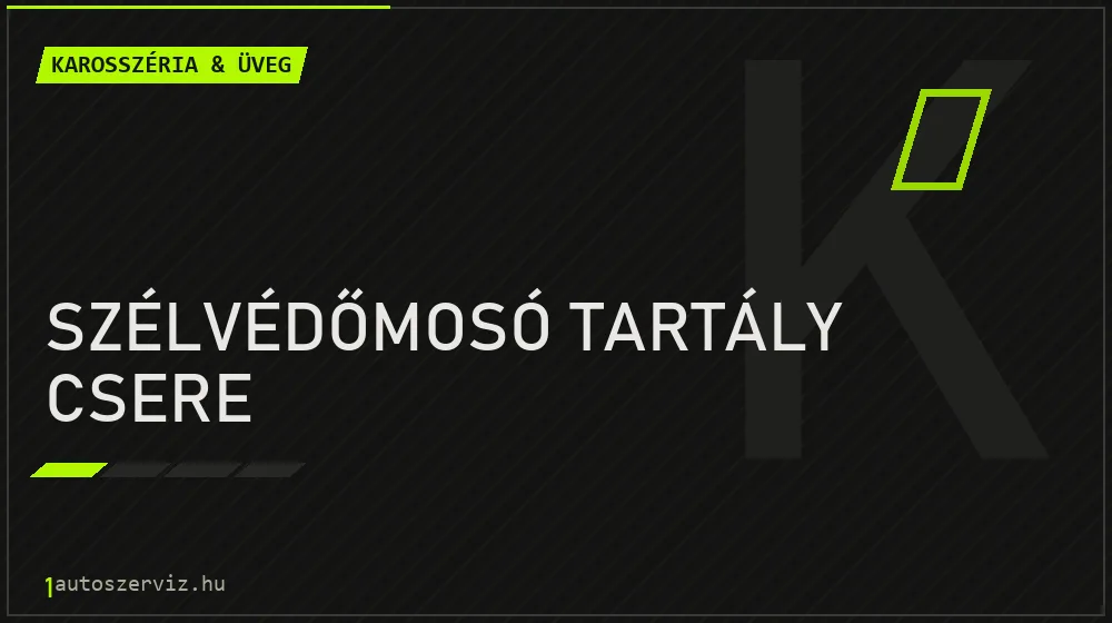Szélvédőmosó tartály csere javítás - karosszéria- és üvegjavítás