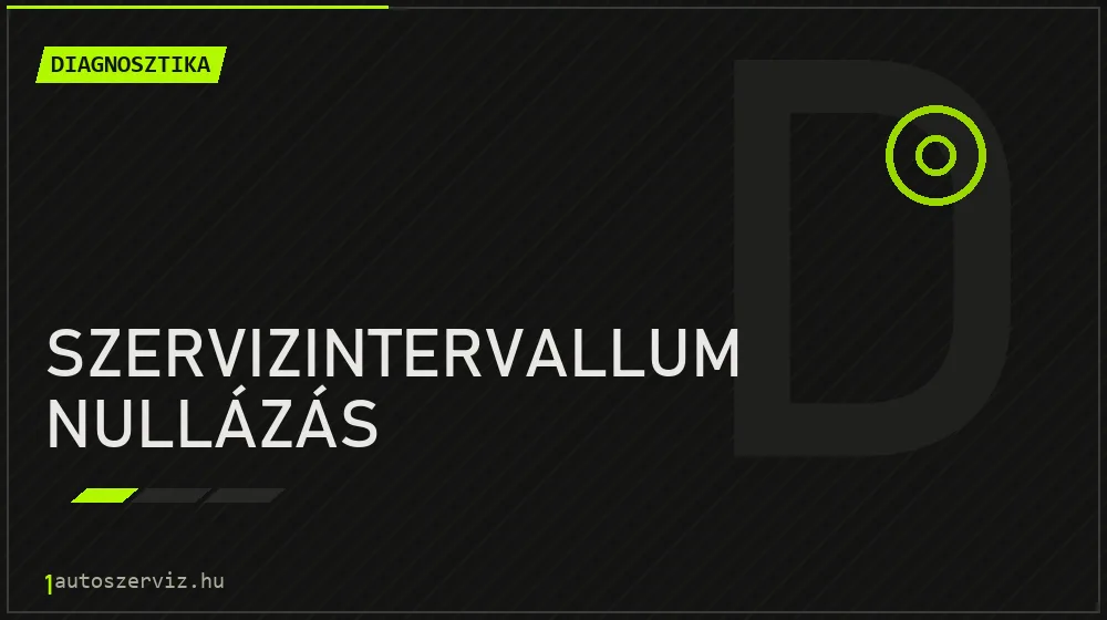 Szervizintervallum nullázás - Diagnosztika Budapesten