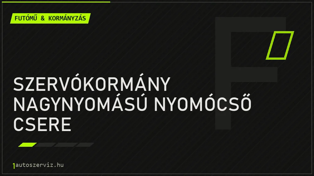 Szervókormány nagynyomású nyomócső csere - Futómű & kormányzás Budapesten