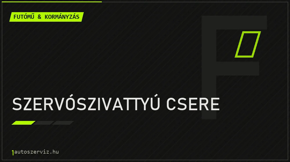 Szervószivattyú csere - Futómű & kormányzás Budapesten