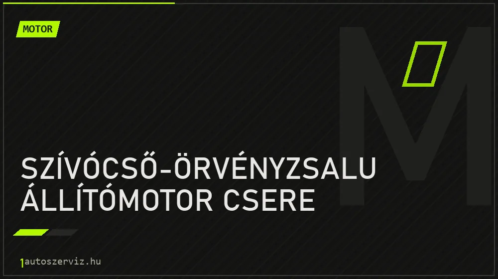 Szívócső-örvényzsalu állítómotor csere javítás - motorjavítás