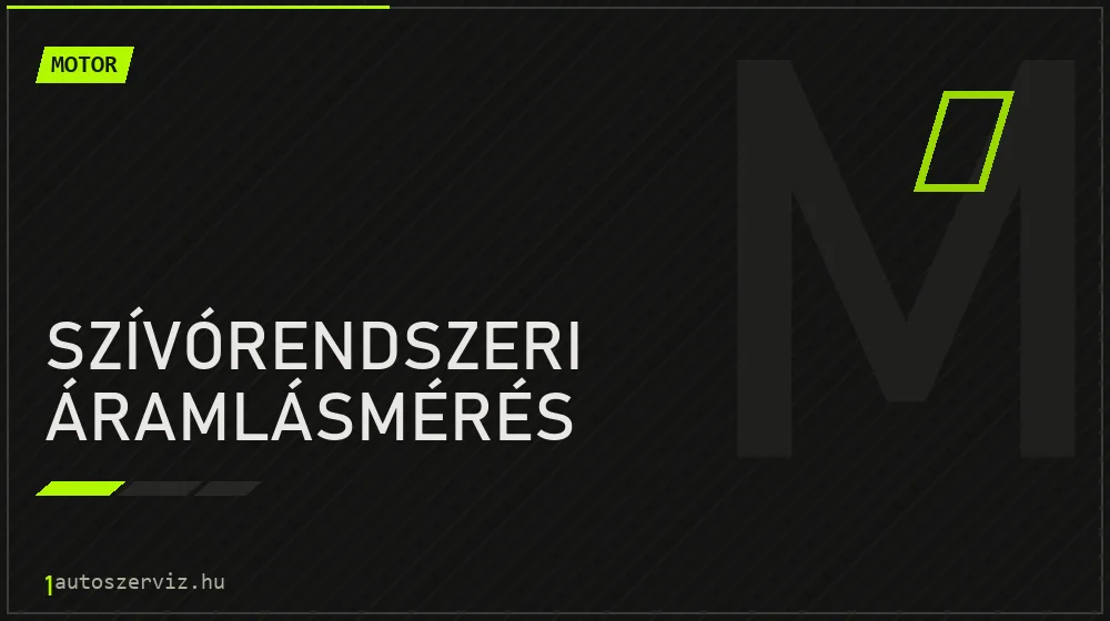 Szívórendszeri áramlásmérés javítás - motorjavítás